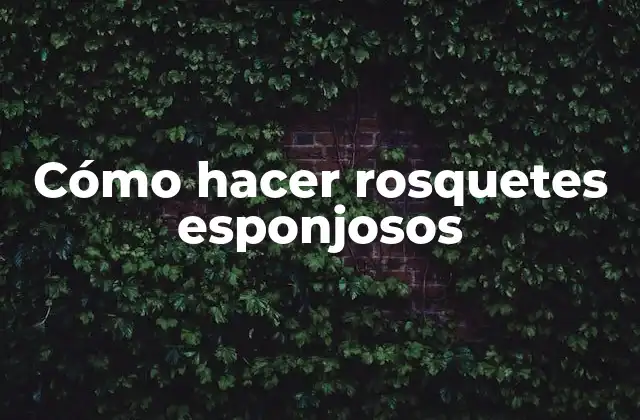 Cómo Hacer Rosquetes Esponjosos 2 ¿Qué son los rosquetes esponjosos?