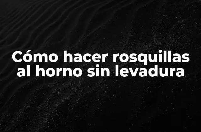 Cómo Hacer Rosquillas Al Horno sin Levadura