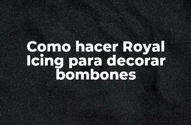 Como Hacer Royal Icing para Decorar Bombones