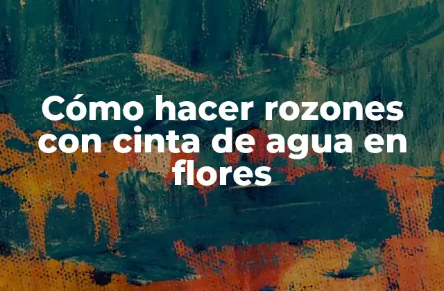 Cómo Hacer Rozones con Cinta de Agua en Flores