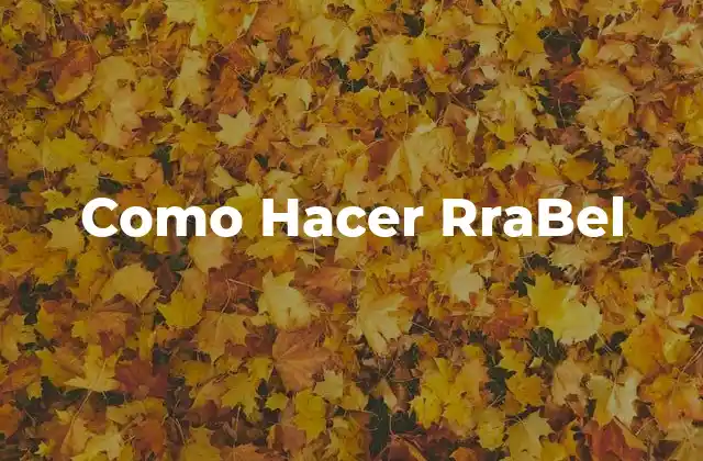 Como Hacer Rrabel
