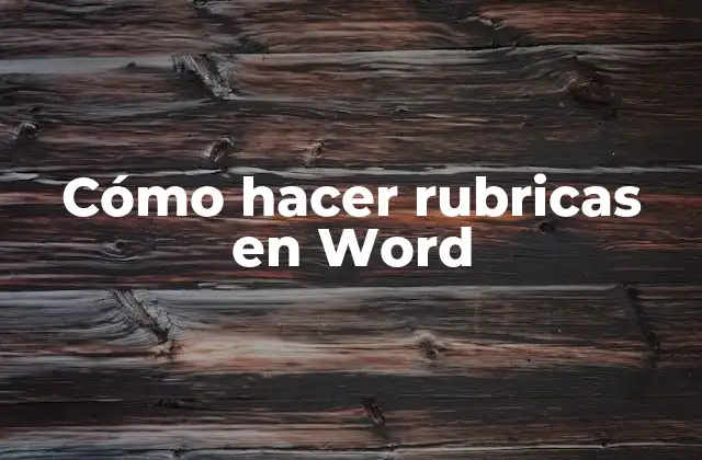 Cómo Hacer Rubricas en Word