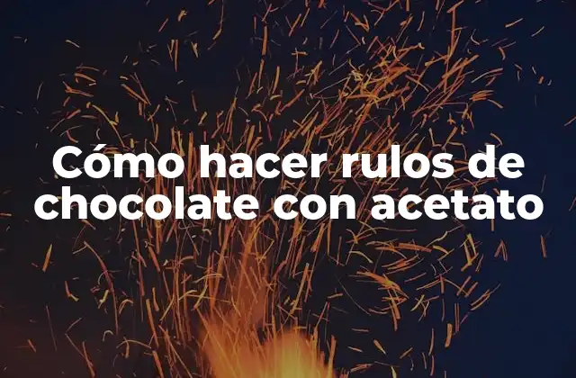 Cómo Hacer Rulos de Chocolate con Acetato