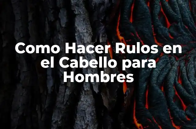 Como Hacer Rulos en el Cabello para Hombres