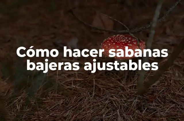 Cómo Hacer Sabanas Bajeras Ajustables