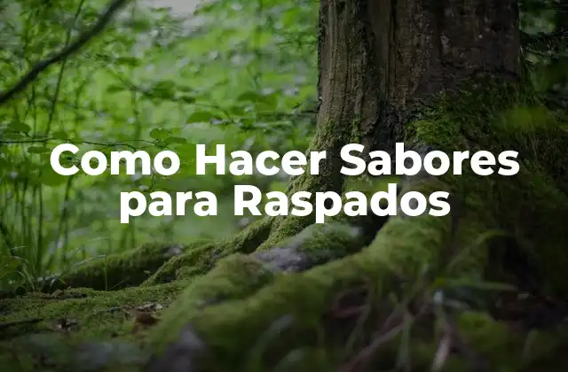 Como Hacer Sabores para Raspados