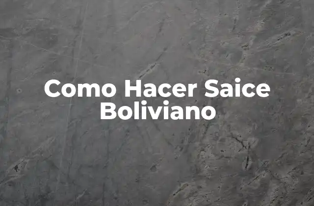 Como Hacer Saice Boliviano 2 ¿Qué es el Saice Boliviano?