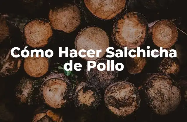 Cómo Hacer Salchicha de Pollo