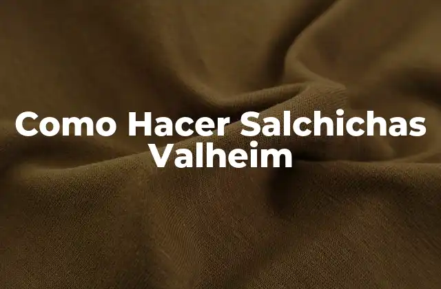 Como Hacer Salchichas Valheim
