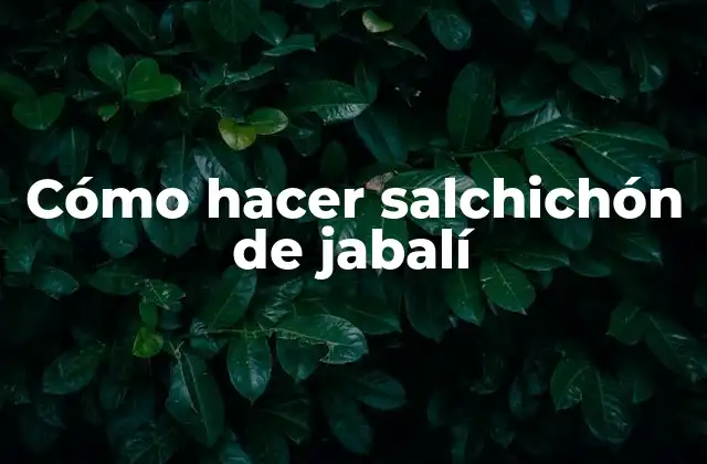 Cómo Hacer Salchichón de Jabalí