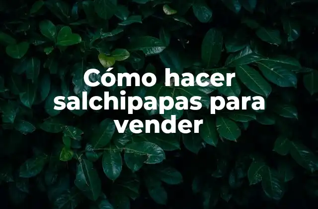 Cómo Hacer Salchipapas para Vender 2 Cómo hacer salchipapas para vender