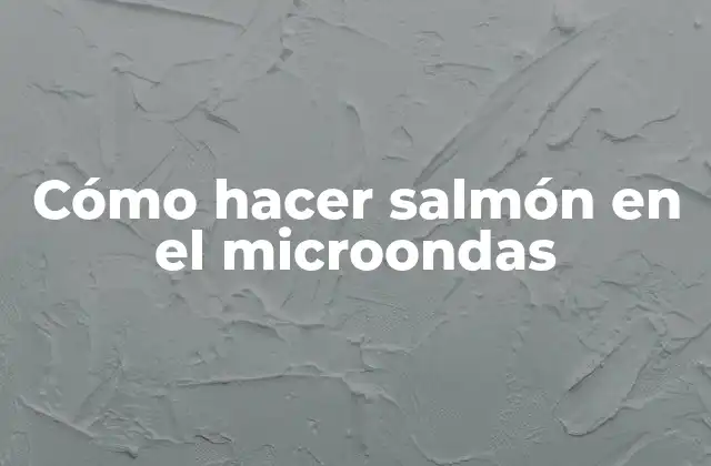 Cómo Hacer Salmón en el Microondas