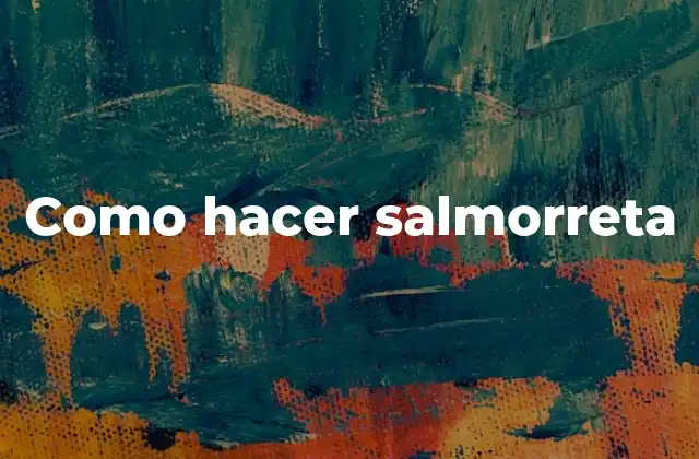 Como Hacer Salmorreta