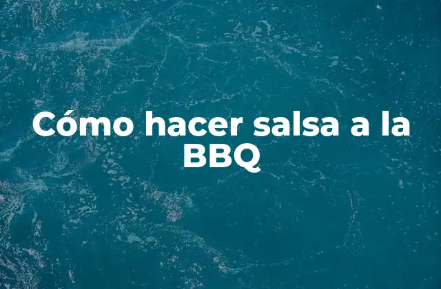 Cómo Hacer Salsa a la Bbq