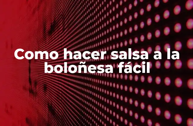 Como Hacer Salsa a la Boloñesa Fácil