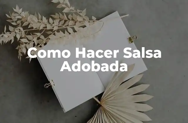 Como Hacer Salsa Adobada