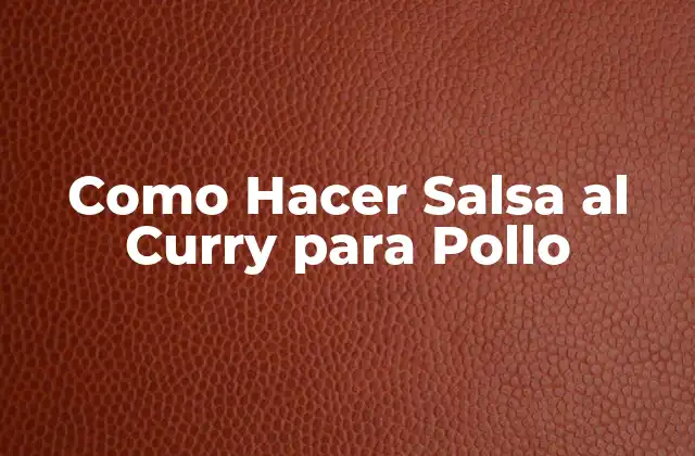 ¿Qué es la Salsa al Curry y para Qué Sirve?