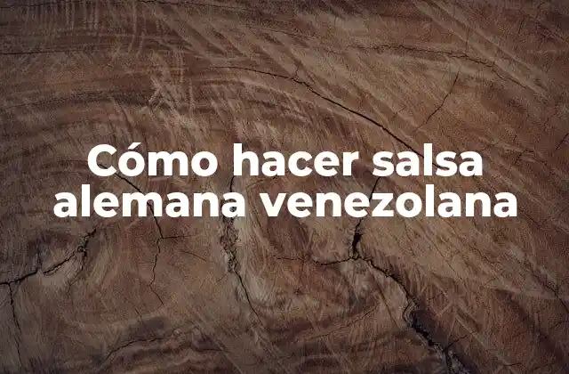Cómo Hacer Salsa Alemana Venezolana