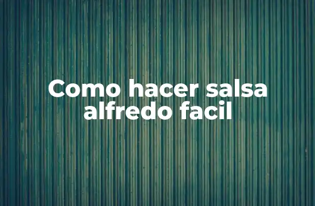 Como Hacer Salsa Alfredo Facil