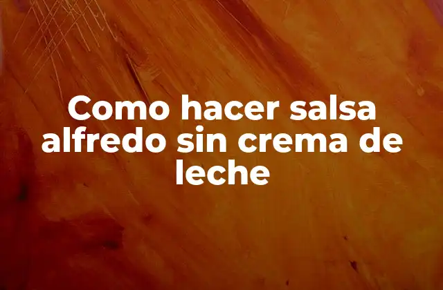 Como Hacer Salsa Alfredo sin Crema de Leche