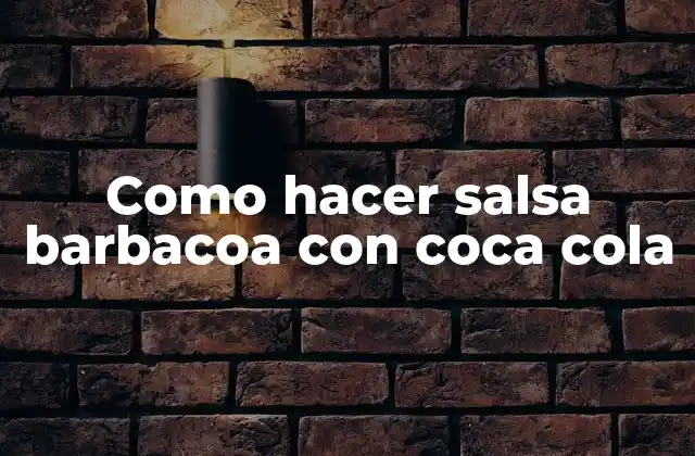 Como Hacer Salsa Barbacoa con Coca Cola