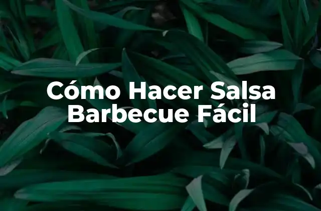 Cómo Hacer Salsa Barbecue Fácil