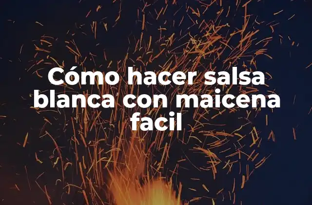 Cómo Hacer Salsa Blanca con Maicena Facil