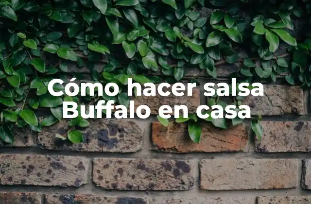 Cómo Hacer Salsa Buffalo en Casa