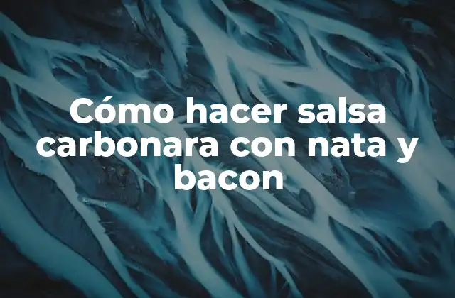 Carbonara con nata y bacon