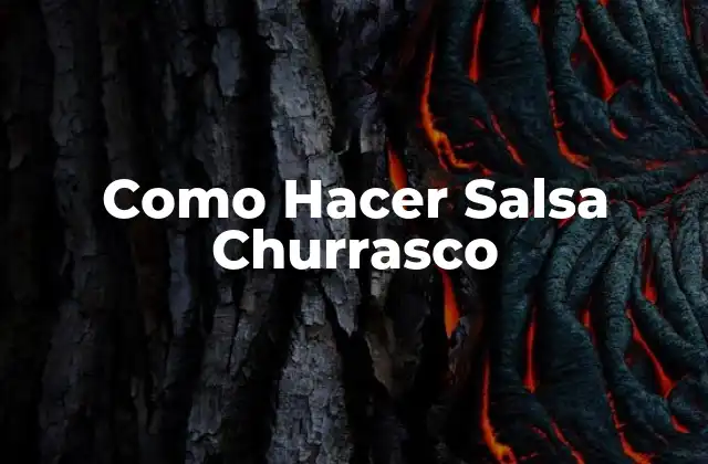 ¿Qué es la Salsa Churrasco?