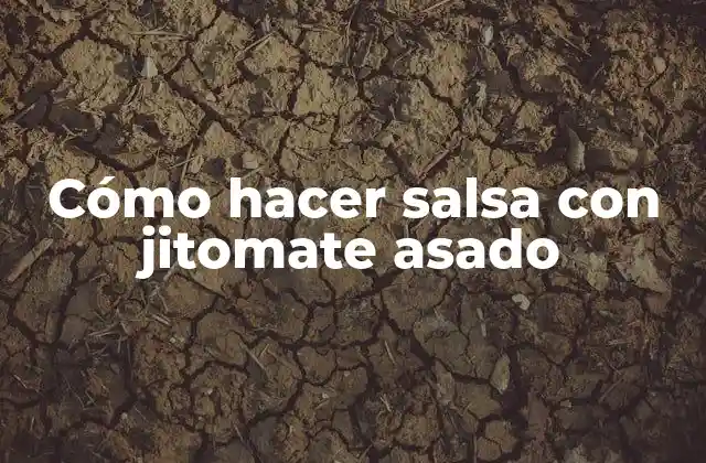 Cómo Hacer Salsa con Jitomate Asado