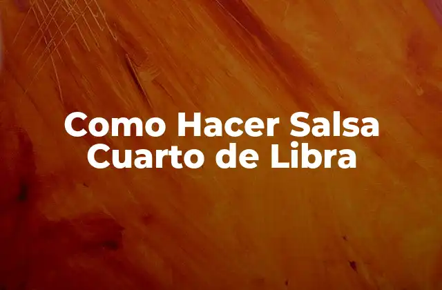 Como Hacer Salsa Cuarto de Libra