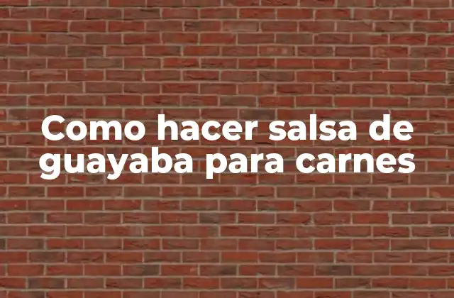 Como Hacer Salsa de Guayaba para Carnes