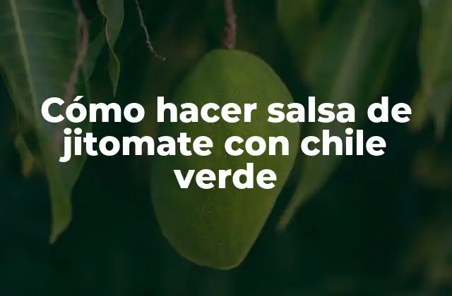 Cómo Hacer Salsa de Jitomate con Chile Verde
