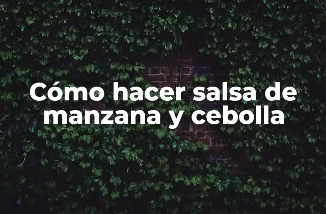 Cómo Hacer Salsa de Manzana y Cebolla