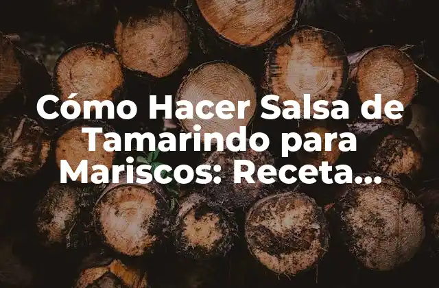 Cómo Hacer Salsa de Tamarindo para Mariscos: Receta Auténtica y Deliciosa