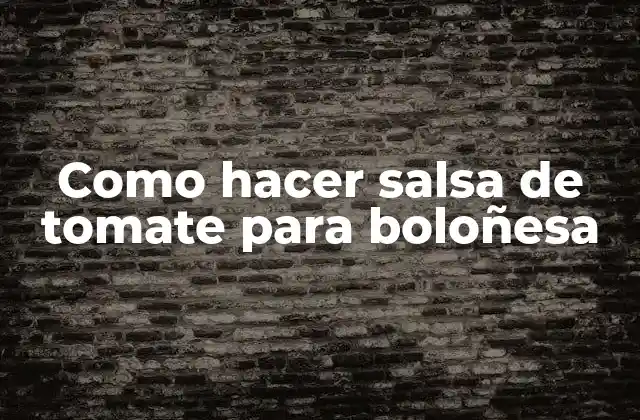 Como Hacer Salsa de Tomate para Boloñesa