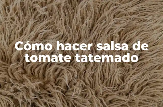 Cómo Hacer Salsa de Tomate Tatemado