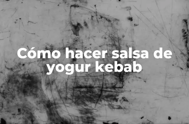 Cómo Hacer Salsa de Yogur Kebab
