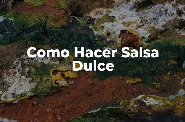 Como Hacer Salsa Dulce