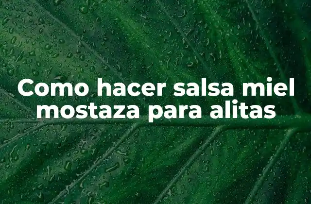 Como Hacer Salsa Miel Mostaza para Alitas