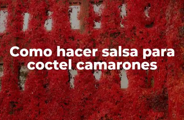 Como Hacer Salsa para Coctel Camarones