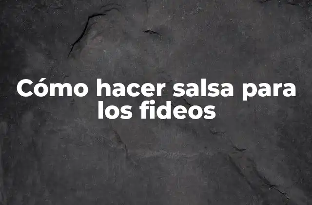 Cómo Hacer Salsa para los Fideos 2 Cómo hacer salsa para los fideos