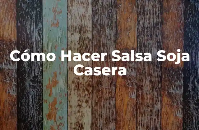 Cómo Hacer Salsa Soja Casera 2 ¿Qué es la Salsa Soja Casera y Para Qué Sirve?