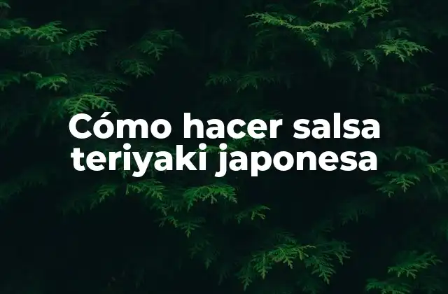 Cómo Hacer Salsa Teriyaki Japonesa