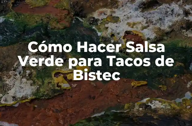 Cómo Hacer Salsa Verde para Tacos de Bistec