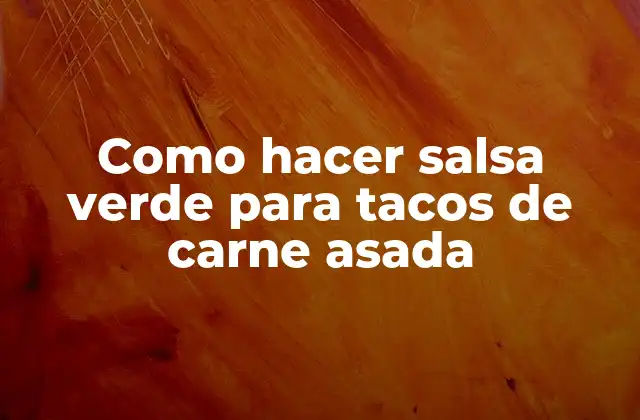 Como Hacer Salsa Verde para Tacos de Carne Asada