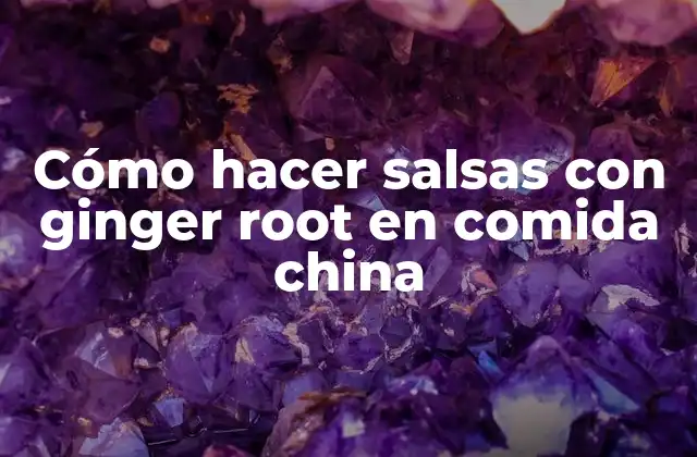 Cómo Hacer Salsas con Ginger Root en Comida China 2 Cómo hacer salsas con ginger root en comida china