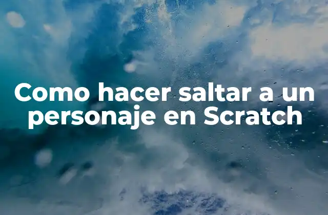 Como Hacer Saltar a un Personaje en Scratch