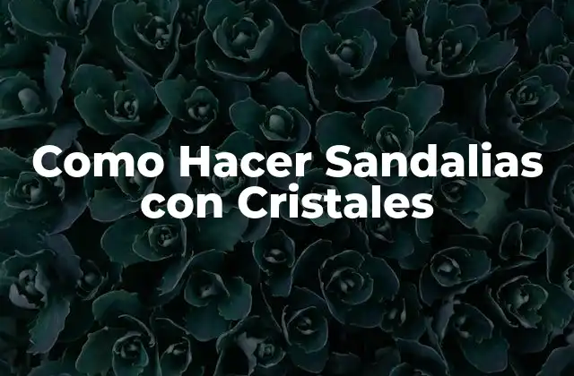 Como Hacer Sandalias con Cristales